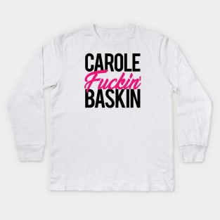 Carole Fuckin' Baskin Kids Long Sleeve T-Shirt